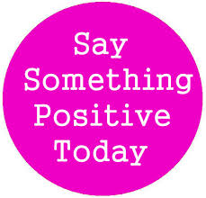 Get Hired!  Say Something Positive.